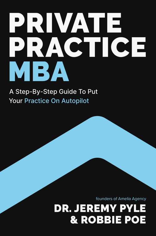 Book cover of Private Practice MBA: A Step-by-Step Guide to Put Your Practice on Autopilot