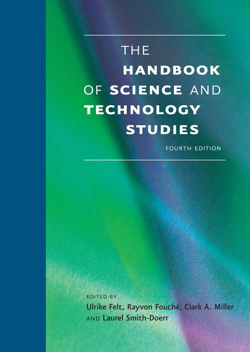 The Handbook of Science and Technology Studies, fourth edition (The\mit Press Ser.)