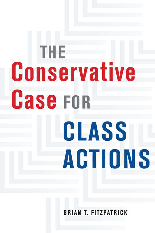 Book cover of The Conservative Case for Class Actions