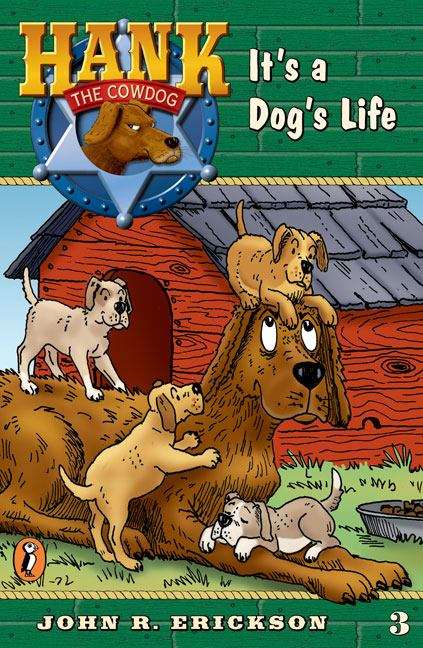 Book cover of It's a Dog's Life (Hank the Cowdog Series, #3)