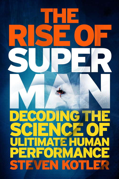 Book cover of The Rise of Superman: Decoding the Science of Ultimate Human Performance