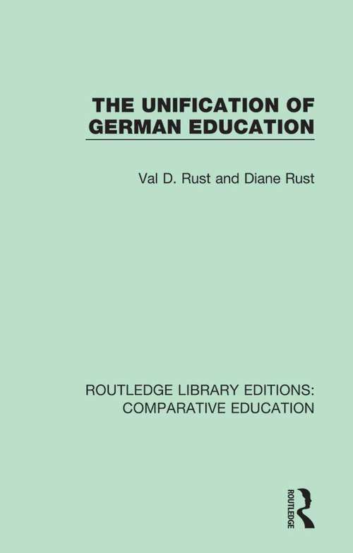 The Unification of German Education (Routledge Library Editions: Comparative Education #13)