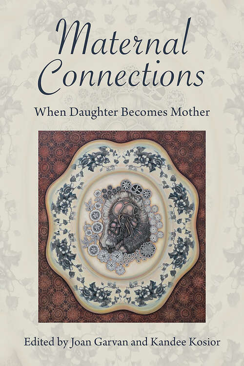 Book cover of Maternal Connections: When Daughter becomes Mother