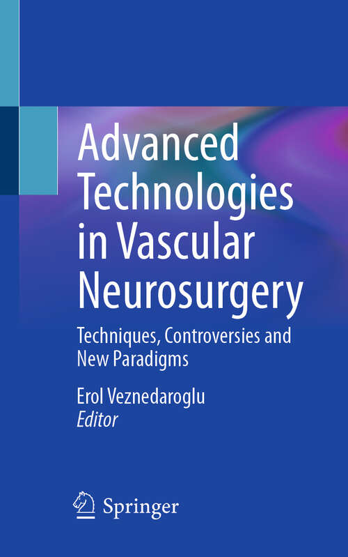 Book cover of Advanced Technologies in Vascular Neurosurgery: Techniques, Controversies and New Paradigms
