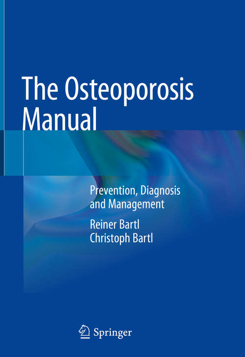 Book cover of The Osteoporosis Manual: Prevention, Diagnosis and Management (1st ed. 2019)