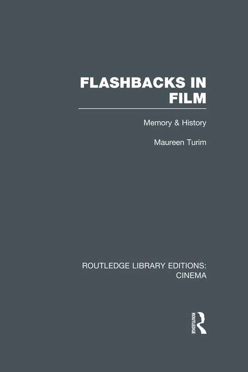 Book cover of Flashbacks in Film: Memory & History (Routledge Library Editions: Cinema)