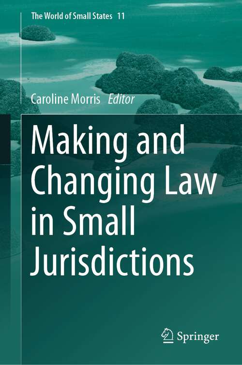 Book cover of Making and Changing Law in Small Jurisdictions (2024) (The World of Small States #11)