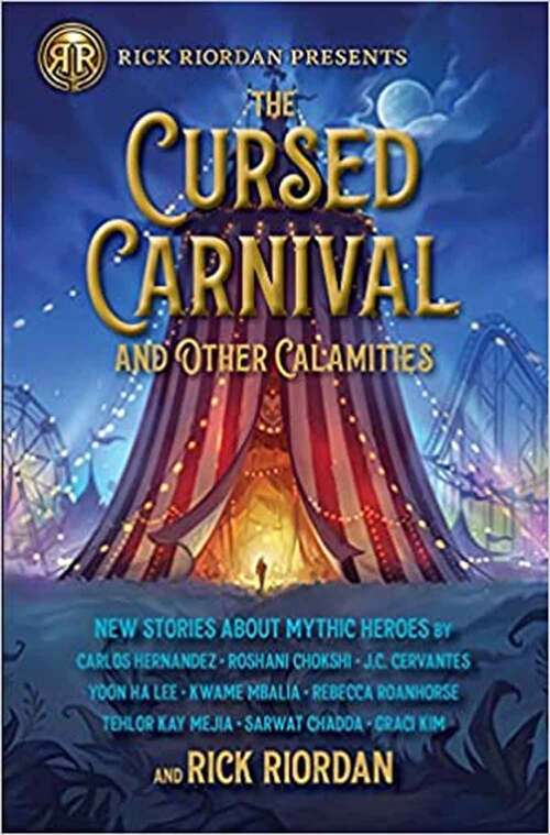 Book cover of The Cursed Carnival and Other Calamities: New Stories About Mythic Heroes
