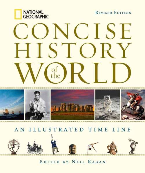 Book cover of National Geographic Concise History Of The World: An Illustrated Time Line