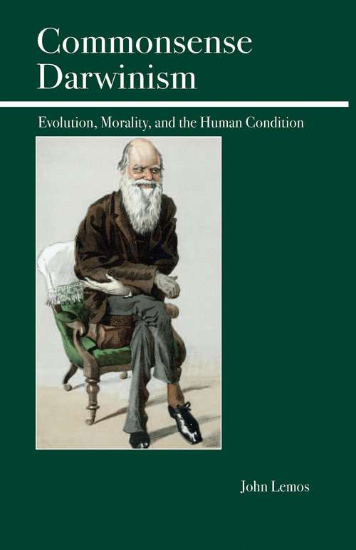 Book cover of Commonsense Darwinism: Evolution, Morality, And The Human Condition