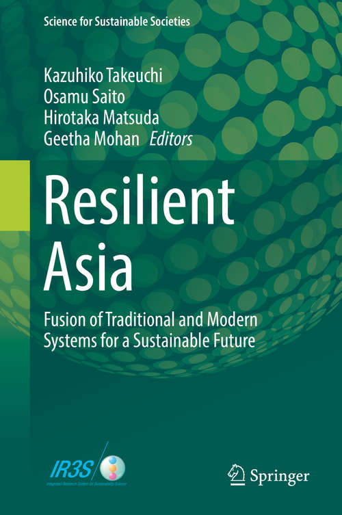 Resilient Asia: Fusion Of Traditional And Modern Systems For A Sustainable Future (Science For Sustainable Societies Ser.)