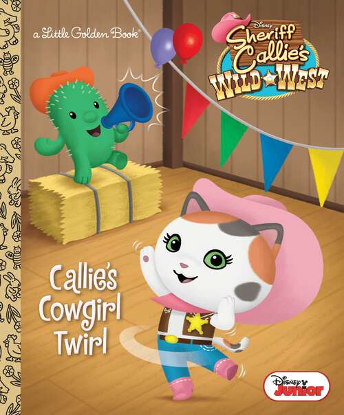Book cover of Callie's Cowgirl Twirl (Little Golden Book)