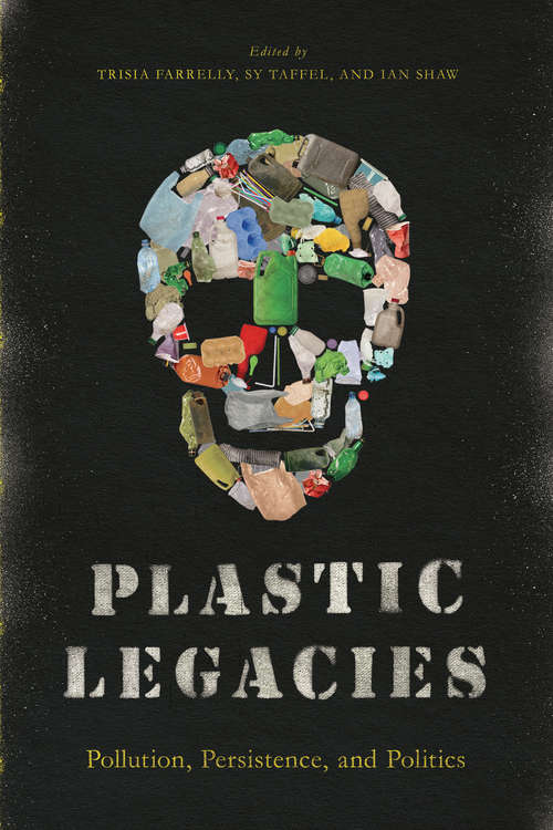 Plastic Legacies: Pollution, Persistence, and Politics