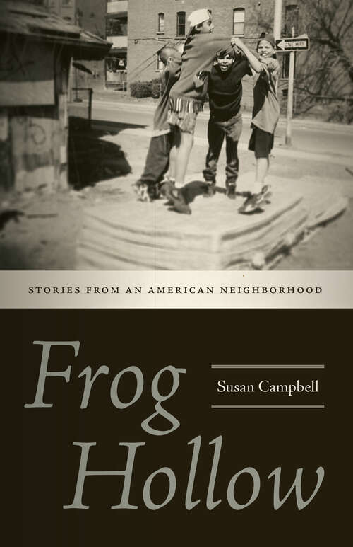Frog Hollow: Stories from an American Neighborhood (Hartford Bks.)