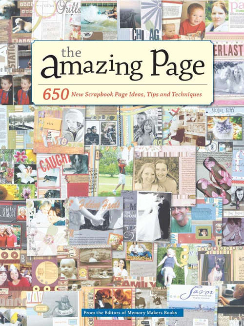Book cover of The Amazing Page: 650 New Scrapbook Page Ideas, Tips and Techniques