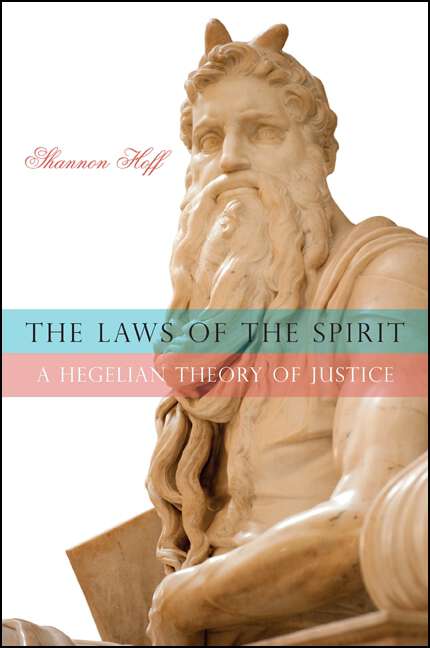 Book cover of The Laws of the Spirit: A Hegelian Theory of Justice