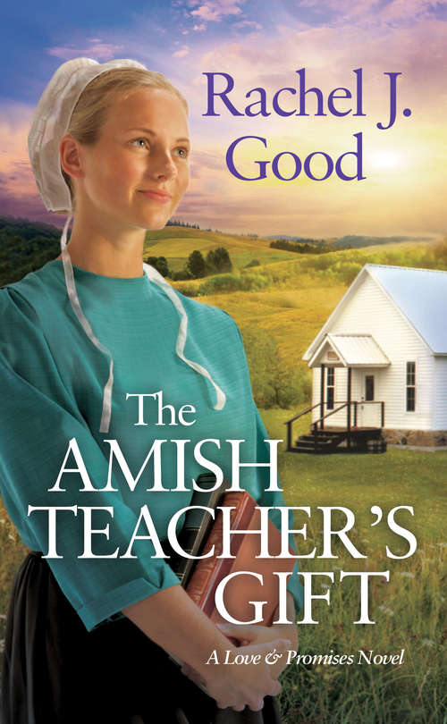 Book cover of The Amish Teacher's Gift (Love and Promises #1)