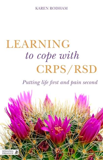 Book cover of Learning to Cope with CRPS / RSD: Putting life first and pain second