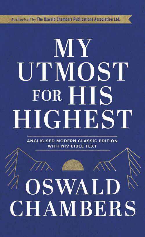 Book cover of My Utmost For His Highest: Anglicised Modern Classic Edition with NIV Bible Text