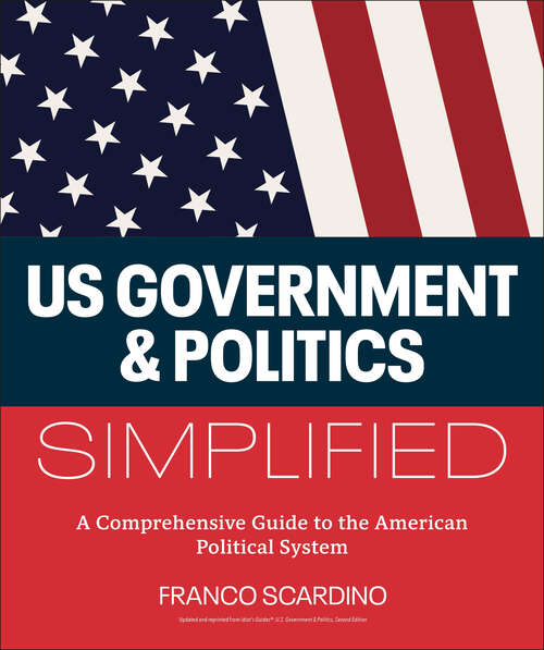Book cover of U.S. Government and Politics Simplified: A Comprehensive Guide to the American Political System