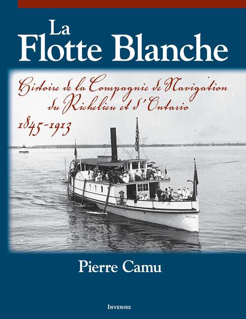 Book cover of La Flotte Blanche: Histoire de la Compagnie de navigation du Richelieu et d'Ontario