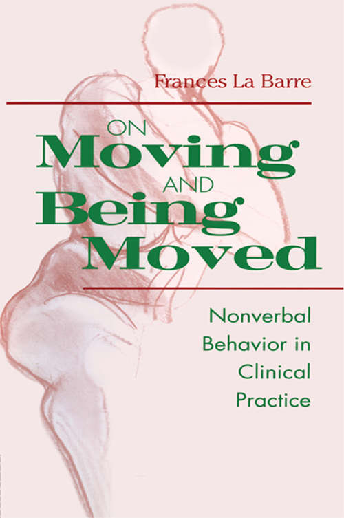 Book cover of On Moving and Being Moved: Nonverbal Behavior in Clinical Practice