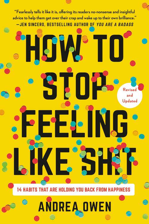 Book cover of How to Stop Feeling Like Sh*t: 14 Habits that Are Holding You Back from Happiness