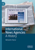 International News Agencies: A History