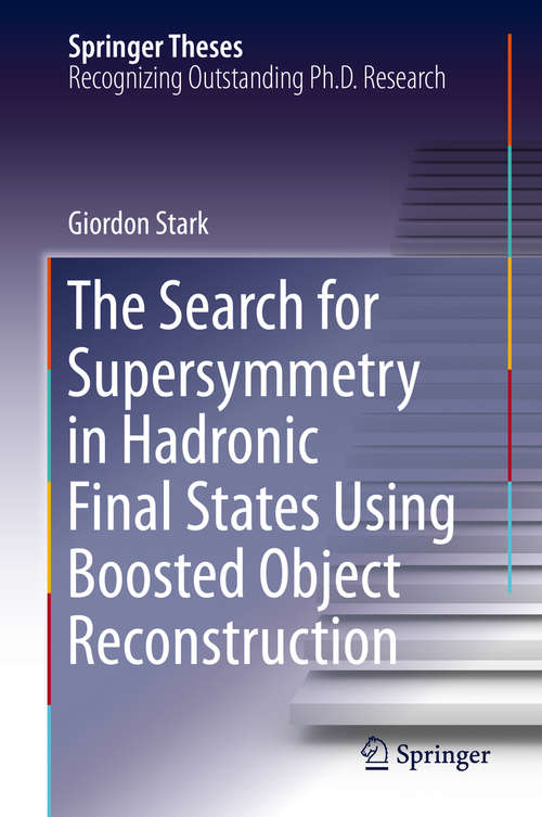 Book cover of The Search for Supersymmetry in Hadronic Final States Using Boosted Object Reconstruction (1st ed. 2020) (Springer Theses)