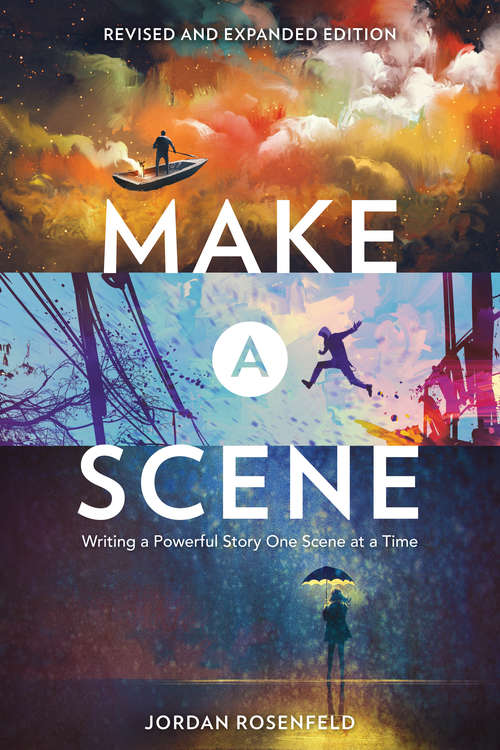 Book cover of Make a Scene Revised and Expanded Edition: Writing a Powerful Story One Scene at a Time