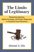 The Limits Of Legitimacy: Dissenting Opinions, Media Coverage, And Public Responses To Supreme Court Decisions