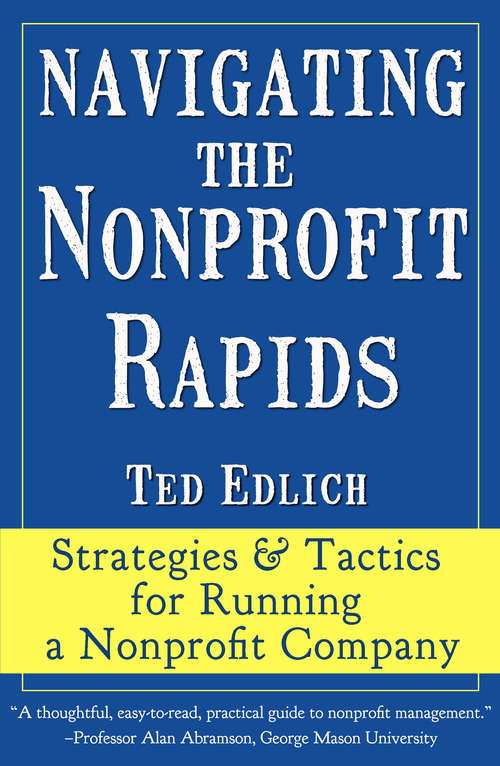 Book cover of Navigating the Nonprofit Rapids: Strategies & Tactics for Running a Nonprofit Company