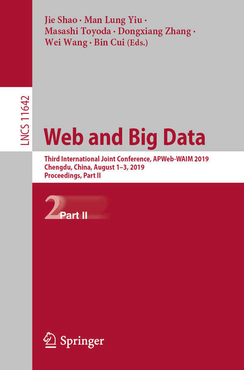 Web and Big Data: Third International Joint Conference, APWeb-WAIM 2019, Chengdu, China, August 1–3, 2019, Proceedings, Part II (Lecture Notes in Computer Science #11642)