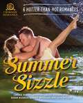 Summer Sizzle: 6 Hotter-than-Hot Romances