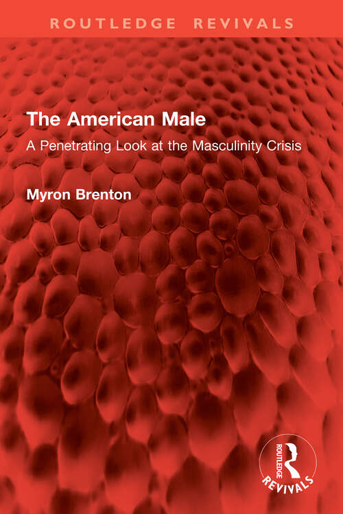 Book cover of The American Male: A Penetrating Look at the Masculinity Crisis (1) (Routledge Revivals)