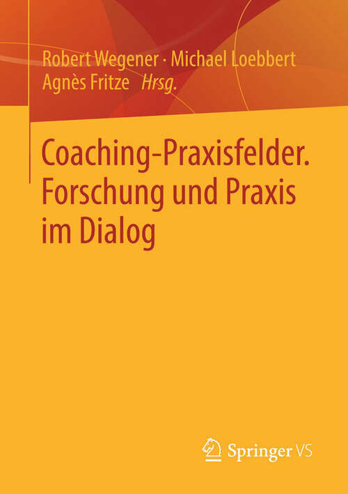 Book cover of Coaching-Praxisfelder. Forschung und Praxis im Dialog: Forschung Und Praxis Im Dialog (2014)