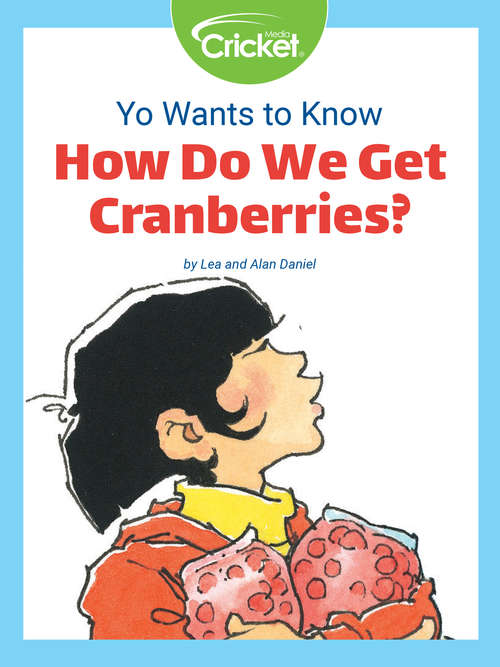 Book cover of Yo Wants to Know: How Do We Get Cranberries‌?