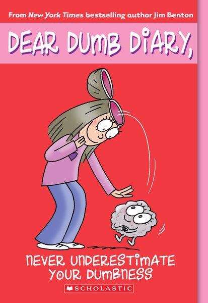 Book cover of Never Underestimate Your Dumbness (Dear Dumb Diary #7)
