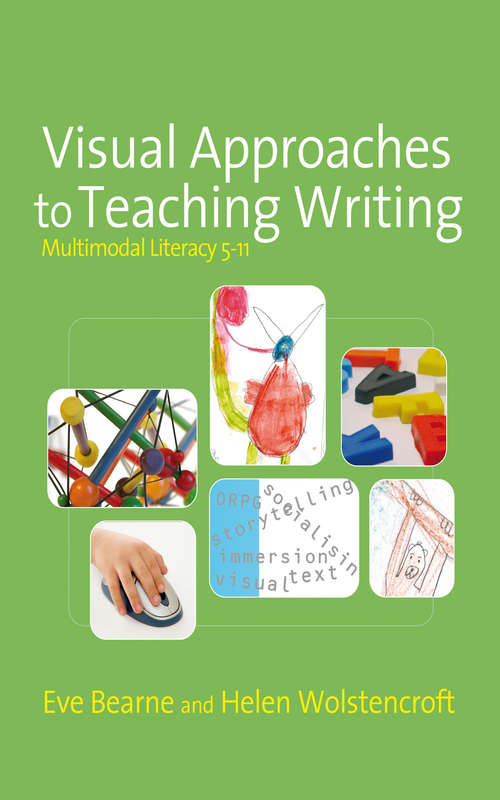 Visual Approaches to Teaching Writing: Multimodal Literacy 5 - 11 (Published in association with the UKLA)