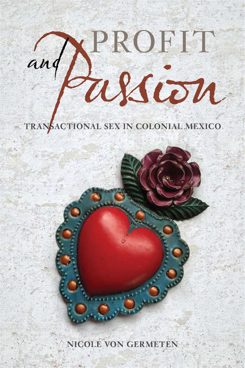 Profit and Passion: Transactional Sex in Colonial Mexico