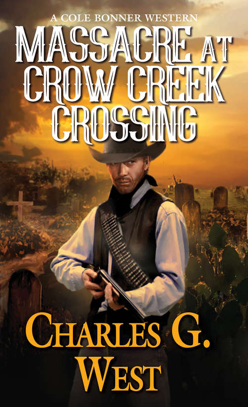 Book cover of Massacre at Crow Creek Crossing: A Cole Bonner Western (A Cole Bonner Western #3)