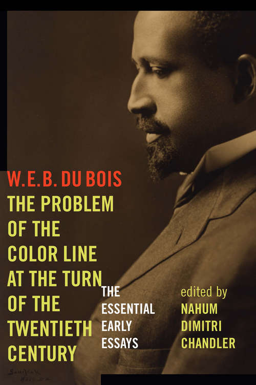 Book cover of The Problem of the Color Line at the Turn of the Twentieth Century: The Essential Early Essays