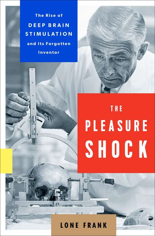 Book cover of The Pleasure Shock: The Rise of Deep Brain Stimulation and Its Forgotten Inventor
