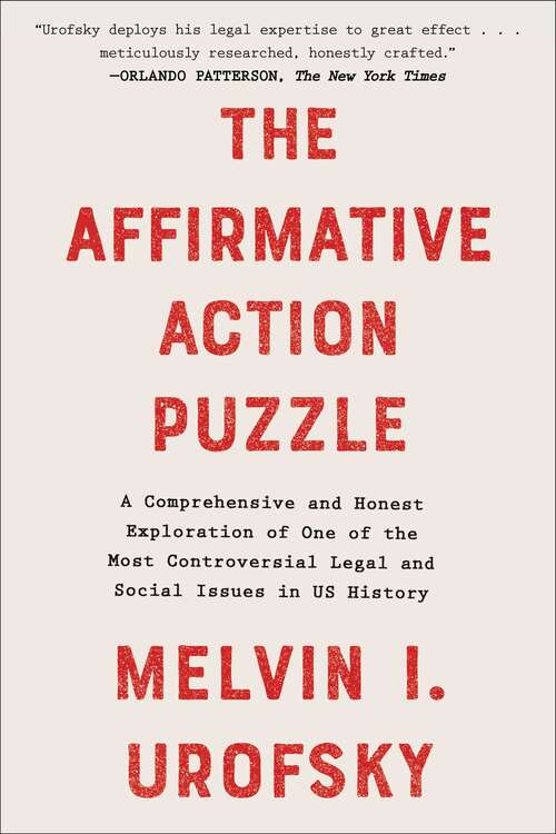 The Affirmative Action Puzzle: A Comprehensive and Honest Exploration of One of the Most Controversial Legal and Social Issues in US History