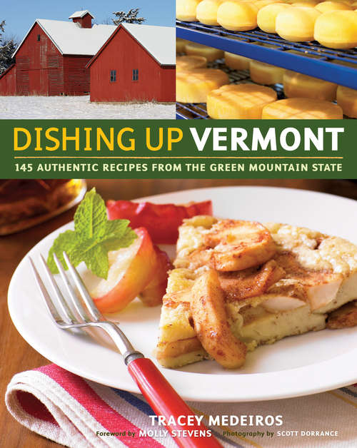 Book cover of Dishing Up® Vermont: 145 Authentic Recipes from the Green Mountain State (Dishing Up®)