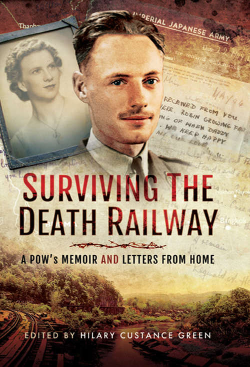 Surviving the Death Railway: A POW's Memoir and Letters from Home