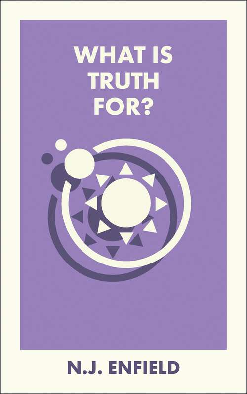 Book cover of What Is Truth For? (First Edition) (What Is It For?)