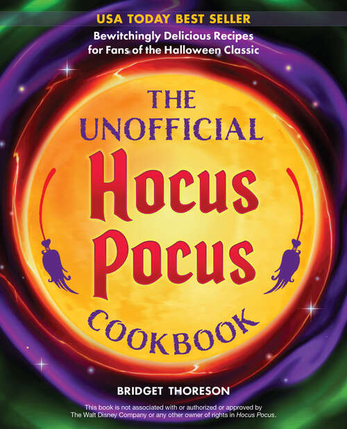 Book cover of The Unofficial Hocus Pocus Cookbook: 50 Bewitchingly Delicious Recipes for Fans of the Halloween Classic