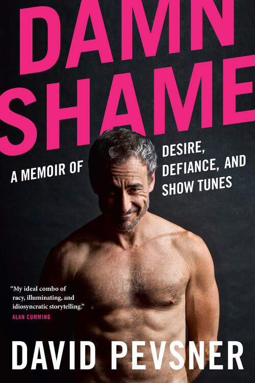 Book cover of Damn Shame: A Memoir of Desire, Defiance, and Show Tunes