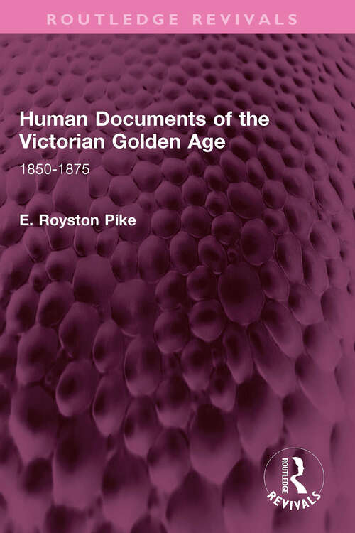 Book cover of Human Documents of the Victorian Golden Age: 1850-1875 (Routledge Revivals)